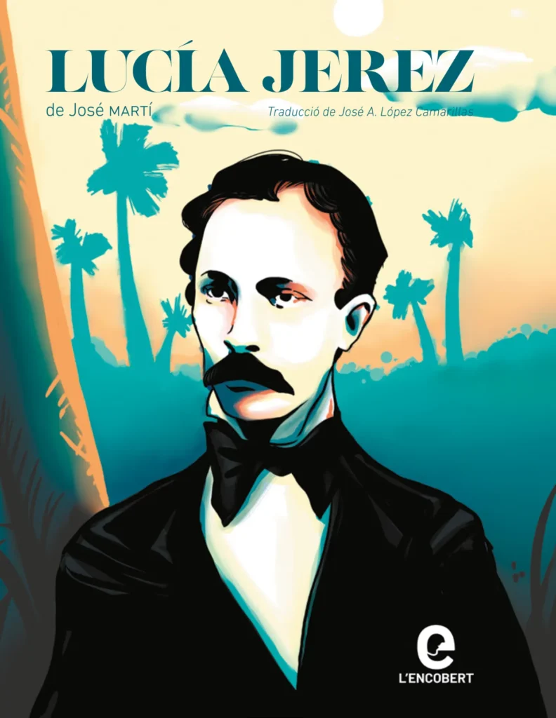 José Martí, el criollo rebelde que le nació a un español 4 coberta lucia jerez 1